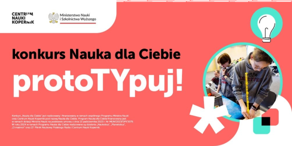 Konkurs "Nauka Dla Ciebie protoTYpuj!"