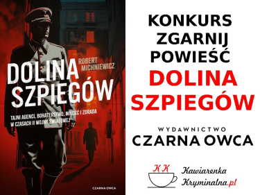 Konkurs "Zgarnij powieśc Dolina szpiegów Roberta Michniewicza"