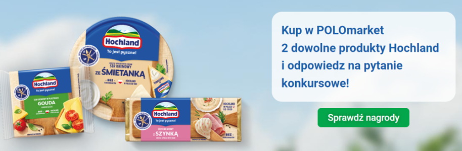 Konkurs "Hochland pysznie smakuje!" POLOmarket