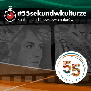 Konkurs filmowy "#55sekundwkulturze"