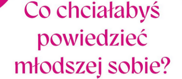 Konkurs "Promensil - Co chciałabyś powiedzieć młodszej sobie?"