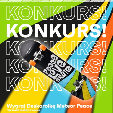 Wygraj deskorolkę Meteor Peace!