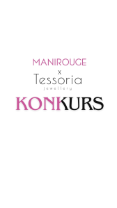 Konkurs "Tessoria x Manirogue - wygraj biżuterię i zestaw lakierów hybydrowych"