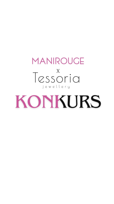 Konkurs "Tessoria x Manirogue - wygraj biżuterię i zestaw lakierów hybydrowych"