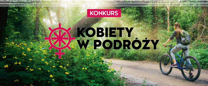 Konkurs "Kobiety w podróży 2024 – Mikrowyprawy"