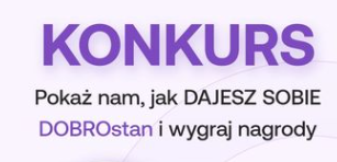 Konkurs "Pokaż, jak dajesz sobie DOBROstan"