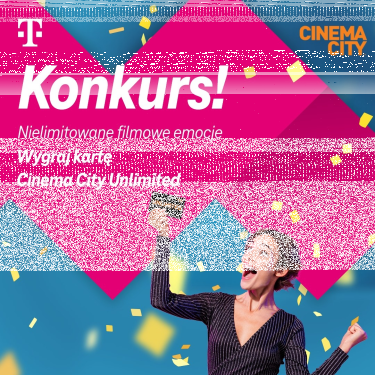 Konkurs "Filmowe emocje unlimited z Magenta Moments"