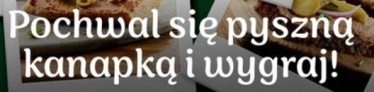 Konkurs fotograficzny "Pochwal się pyszną kanapką"