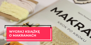 Wygraj książkę "Makramy krok po kroku"