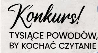 Konkurs "13 lat - tysiące powodów, by kochać czytanie"