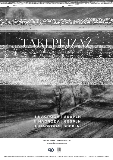 XIII Ogólnopolski Konkurs Fotograficzny im. Henryka Rogozińskiego "Taki Pejzaż"