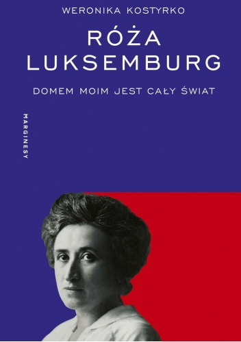 Wygraj książkę "Róża Luksemburg. Domem moim jest cały świat" do godz. 20:00