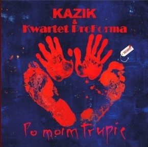 Wygraj najnowsza płytę Kazika i Kwartetu ProForma