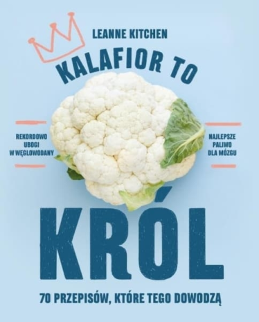 Konkurs "Kalafior to król. 70 przepisów, które tego dowodzą - Leanne Kitchen"