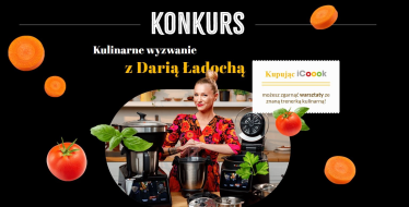 Konkurs "Kulinarne wyzwanie z Darią Ładochą iCoook"