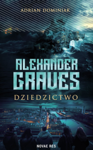 Wygraj książkę "Alexander Graves – Dziedzictwo" do godz. 20:00