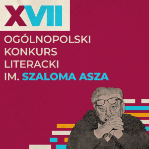 XVII Ogólnopolski Konkurs Literacki im. Szaloma Asza