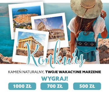 Konkurs "Kamień naturalny, Twoje wakacyjne marzenie"