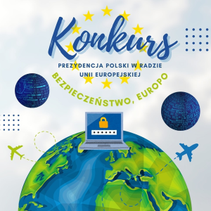 Konkurs "Prezydencja Polski w Radzie Unii Europejskiej Bezpieczeństwo, Europo"