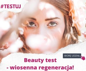 Konkurs "Beauty test - wiosenna regeneracja! Wygraj i wypróbuj nagrody dla zdrowia i urody"