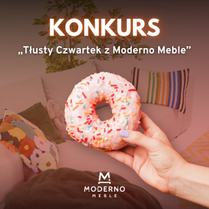 Konkurs "Tłusty czwartek z Moderno Meble" do godz. 12:00