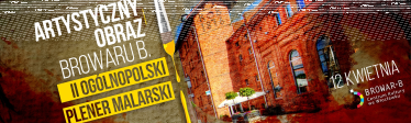 Ogólnopolski Plener Malarski "Artystyczny obraz Browaru B."