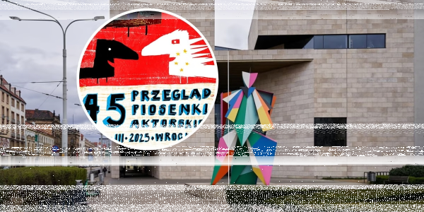 Wrocław: Konkurs "Przegląd Piosenki Aktorskiej 2025. Podwójne zaproszenia na koncerty" do godz. 9:00