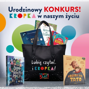 Urodzinowy konkurs Wydawnictwa Kropka!
