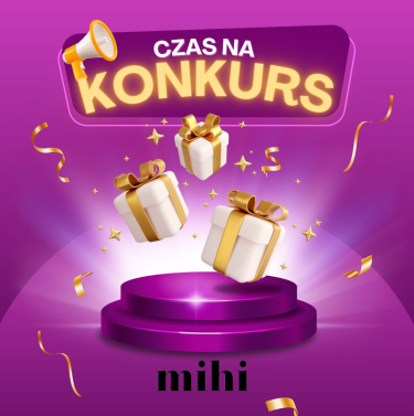 Wygraj wyjątkowe nagrody od Mihi!