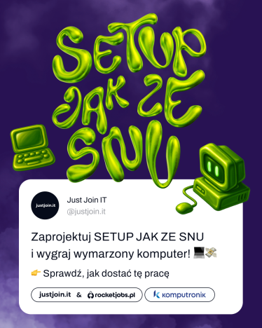 Konkurs "Zaprojektuj SETUP JAK ZE SNU  i wygraj wymarzony komputer"