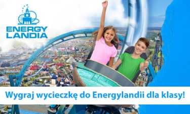 Wygraj wycieczkę do Energylandii dla klasy
