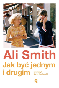Wygraj egzemplarz powieści "Jak być jednym i drugim" Ali Smith