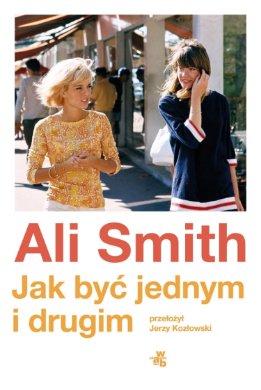 Wygraj egzemplarz powieści "Jak być jednym i drugim" Ali Smith