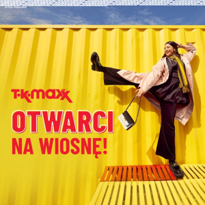 Katowice :Konkurs "Otwarci na wiosnę! - TK Maxx"