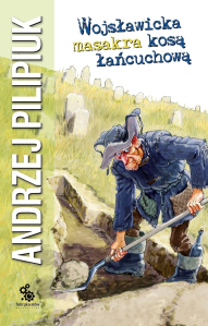 Wygraj książkę "Wojsławicka masakra kosą łańcuchową"