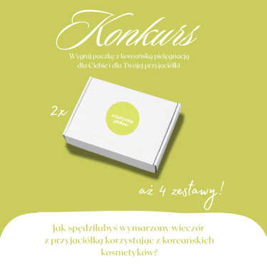 Wygraj zestaw z koreańską pielęgnacją dla Ciebie i Twojej przyjaciółki
