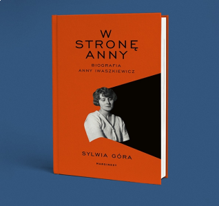 Wygraj książkę "W stronę Anny. Biografia Anny Iwaszkiewicz" Sylwii Góry