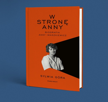 Wygraj książkę "W stronę Anny. Biografia Anny Iwaszkiewicz" Sylwii Góry
