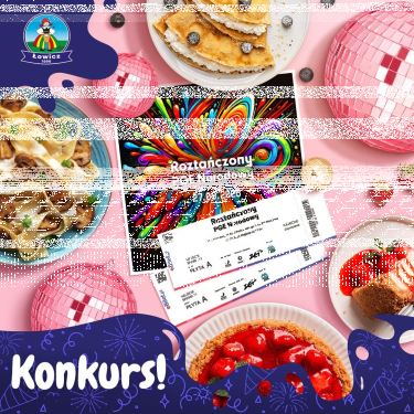 Konkurs "Roztańczona kuchnia Łowicz" do godz. 10:00