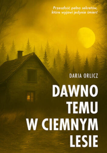 Konkurs "Dawno temu w ciemnym lesie - Daria Orlicz"