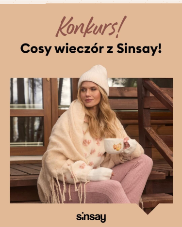 Konkurs "Cosy wieczór z Sinsay"