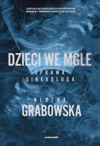 Wygraj książkę "Dzieci we mgle. Sprawa ginekologa"