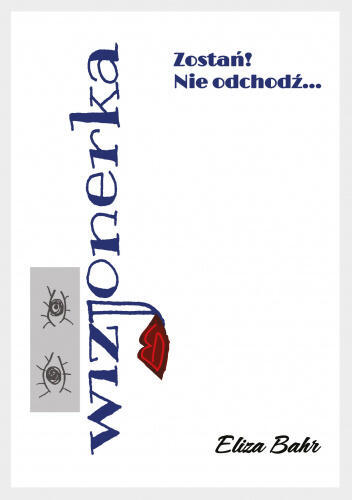 Wygraj książkę "Wizjonerka. Zostań! Nie odchodź..."