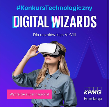 Konkurs dla uczniów klas VI-VIII "Digital Wizards Fundacji KPMG"