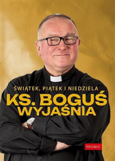 Wygraj książkę "Świątek, piątek i niedziela. Ks. Boguś wyjaśnia"