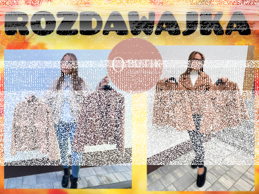 Konkurs "Rozdawajka: Kurtka Teddy Lub Karmelowy płaszczyk"