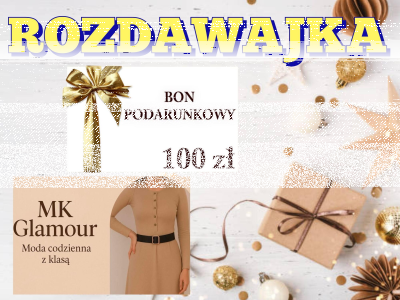 Wygraj bon 100ZŁ na zakupy u sponsora MK Glamour Butik