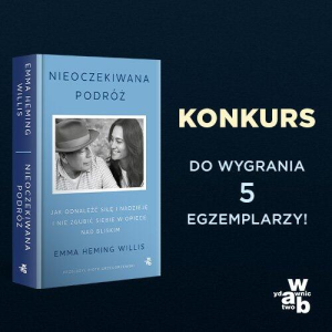 Konkurs "Nieoczekiwana podróż. Jak odnaleźć siłę i nadzieję i nie zgubić siebie w opiece nad bliskimi"