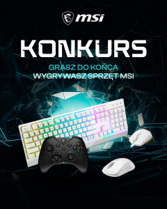 Konkurs MSI "Gramy do końca" do godz. 19:00