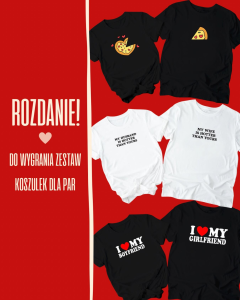 Wygraj dowolny zestaw koszulek ze sklepu Organizatora dla zakochanych